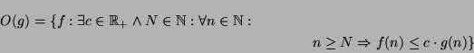 \begin{multline*}
\Omikron(g) =
\{f : \exists c \in \Rplus \land N \in \N: \forall n \in \N: \\  n \ge N \implies f(n) \le c \mult g(n) \}
\end{multline*}