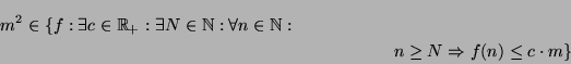 \begin{multline*}
m^2 \in
\{f : \exists c \in \Rplus : \exists N \in \N: \forall n \in \N: \\ n \ge N \implies f(n) \le c \mult m \}
\end{multline*}